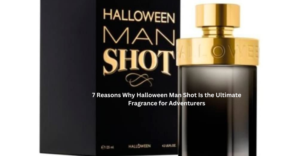 7 Reasons Why Halloween Man Shot Is the Ultimate Fragrance for Adventurers