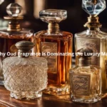 7 Reasons Why Oud Fragrance is Dominating the Luxury Market in 2024"